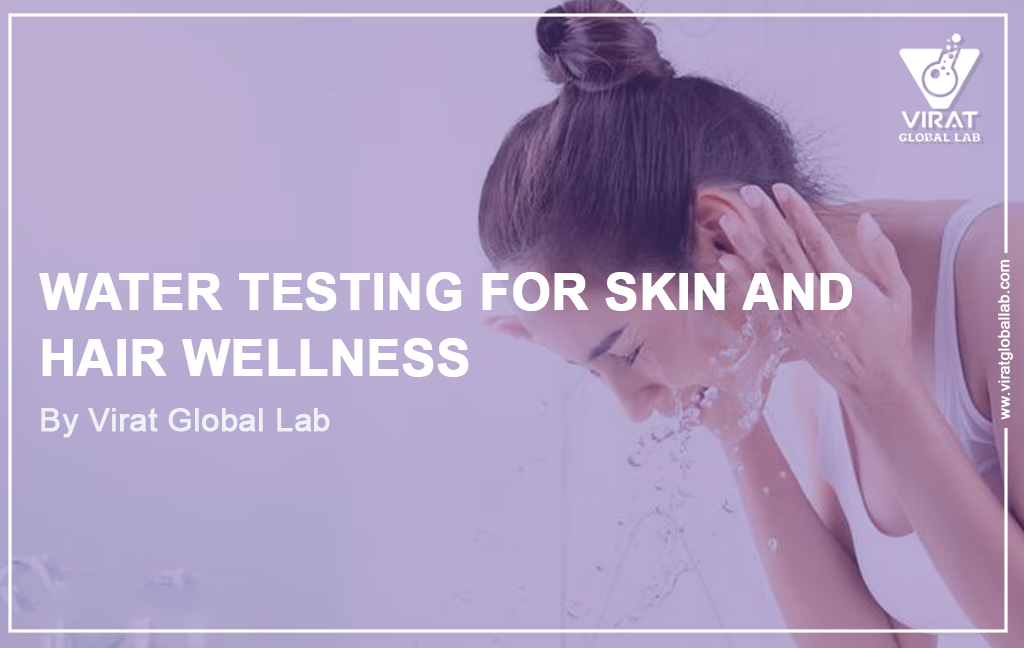 Water Testing For SKIn And  Hair Wellness By Virat Global Lab